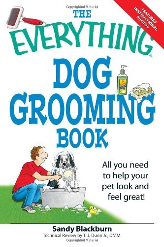 Sandy Blackburn The Everything Dog Grooming Book All You Need To Help Your Pet Look And Feel Great 