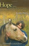 Kathy Pike Hope... From The Heart Of Horses How Horses Teach Us About Presence Strength And 