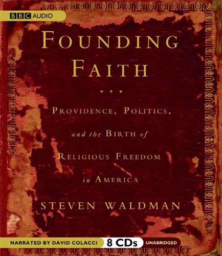 Steven Waldman/Founding Faith@ Providence, Politics, and the Birth of Religious