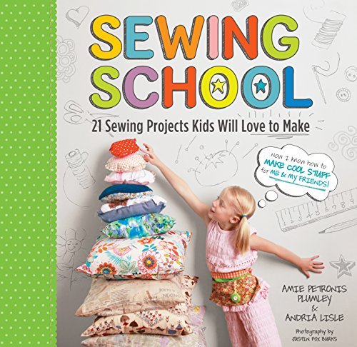 Andria Lisle/Sewing School (R)@ 21 Sewing Projects Kids Will Love to Make [With P