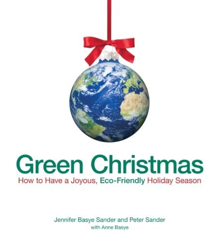 Jennifer Sander Basye/Green Christmas@How to Have a Joyous, Eco-Friendly Holiday Season
