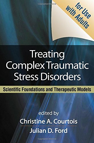 Christine A. Courtois Treating Complex Traumatic Stress Disorders (adult An Evidence Based Guide 