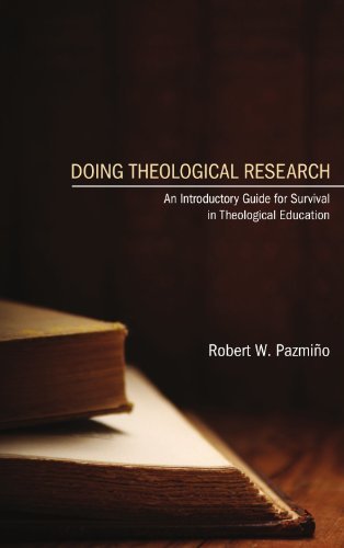 Robert W. Pazmi?o Doing Theological Research An Introductory Guide For Survival In Theological 