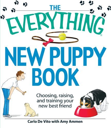 Carlo De Vito/Everything New Puppy Book,THE@Choosing,Raising,and Training Your New Best Fri