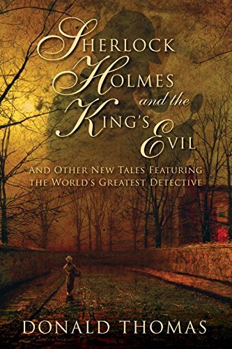 Donald Thomas/Sherlock Holmes and the King's Evil@ And Other New Tales Featuring the World's Greates