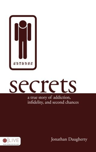 Jonathan Daugherty/Secrets@ A True Story of Addiction, Infidelity, and Second