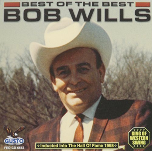 Bob Wills/Best Of The Best: King Of West