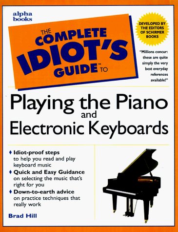 Brad Hill The Complete Idiot's Guides To Playing The Piano A 
