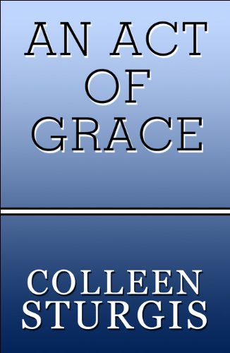 Colleen Sturgis An Act Of Grace 