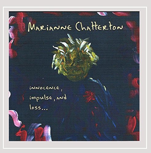 Marianne Chatterton/Innocence Impulse & Loss