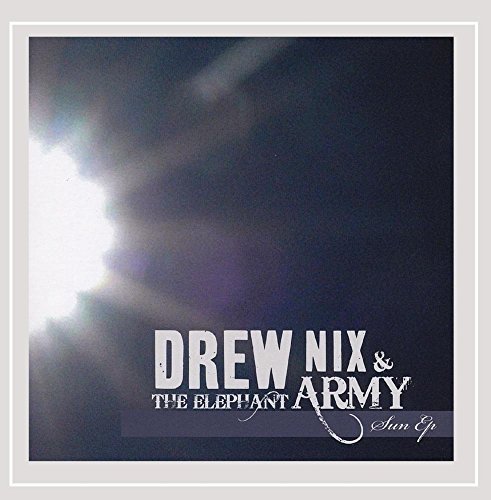Drew Nix & The Elephant Army/Sun Ep