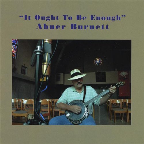 Abner Burnett/It Ought To Be Enough