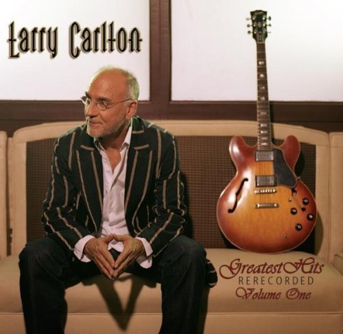 Carlton Larry Greatest Hits Rerecorded 