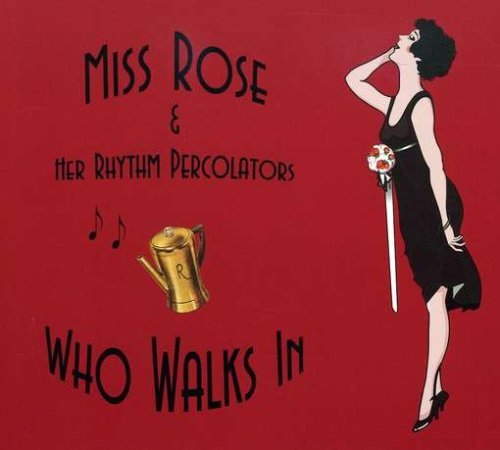 Miss Rose & Her Rhythm Percola/Who Walks In