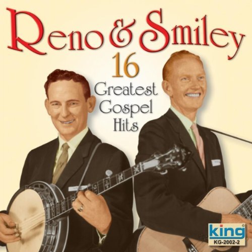 Reno & Smiley 16 Greatest Gospel Hits 