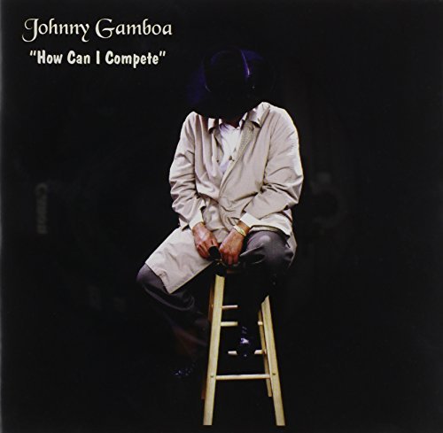 Johnny Gamboa/How Can I Compete