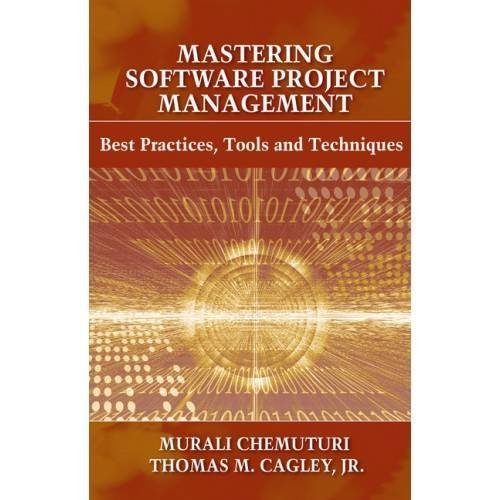 Murali Chemuturi Mastering Software Project Management Best Practices Tools And Techniques 