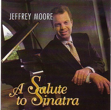 Jeffrey Moore/A Salute To Sinatra