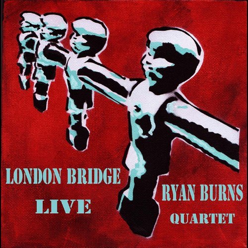 Ryan Quartet & Mark Tayl Burns/London Bridge Live