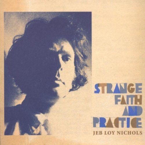 Jeb Loy Nichols/Strange Faith & Practice