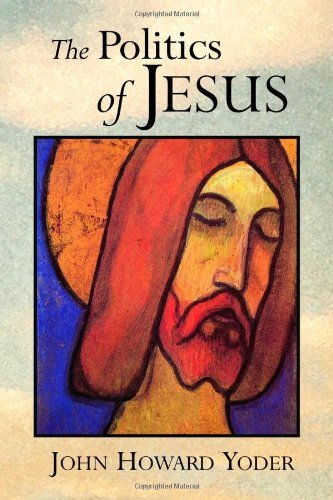 John Howard Yoder/The Politics of Jesus@ Vicit Agnus Noster@0002 EDITION;