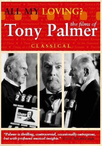 All My Loving: Tony Palmer's C/All My Loving: Tony Palmer's C