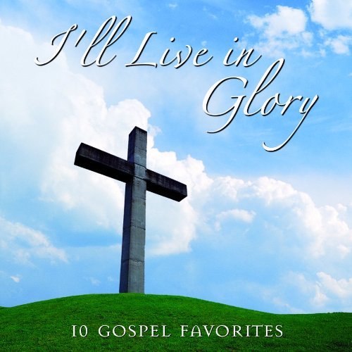 Gospel Greats/I'Ll Live In Glory@Gospel Greats