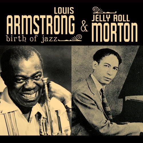 Armstrong/Morton/Birth Of Jazz