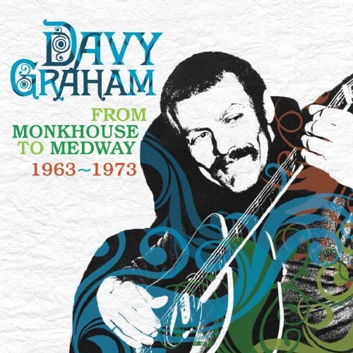 Davy Graham/From Monkhouse To Medway 1963-