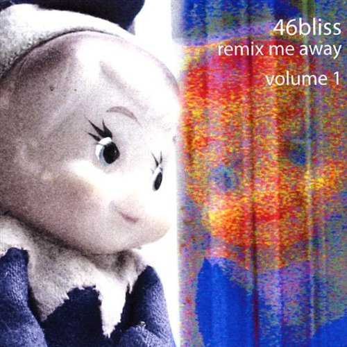 46bliss/Vol. 1-Remix Me Away