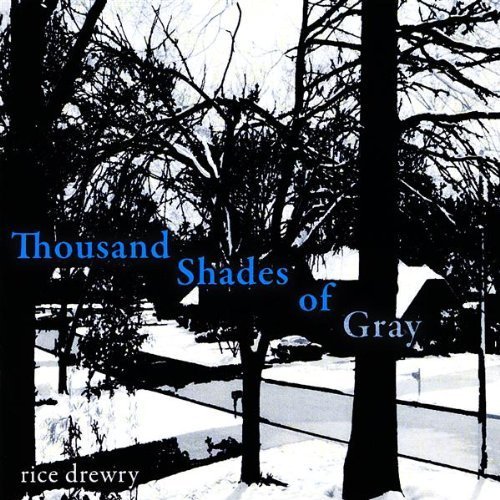 Rice Drewry/Thousand Shades Of Gray