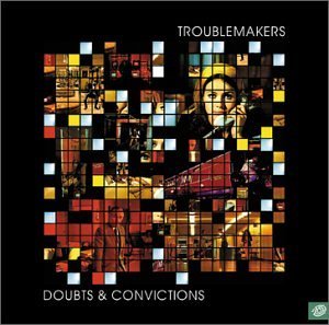 Troublemakers/Doubts & Convictions