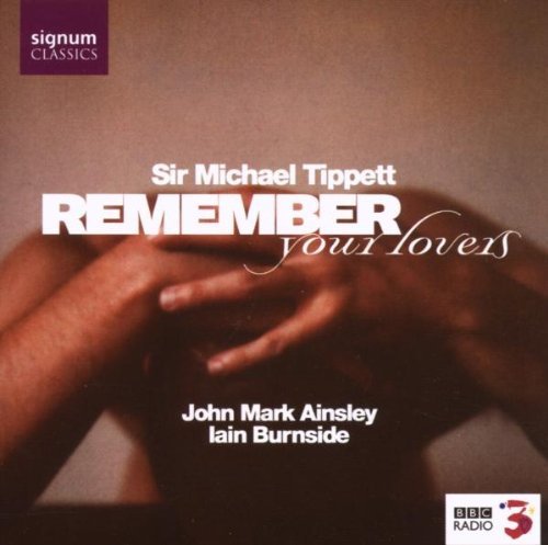 Sir Michael Tippett/Remember Your Lovers@Ainsley (Ten)