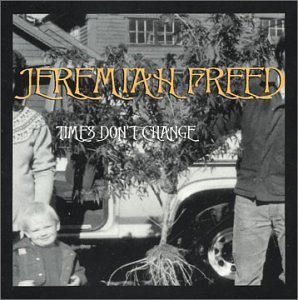 Jeremiah Freed Times Don't Change Local 