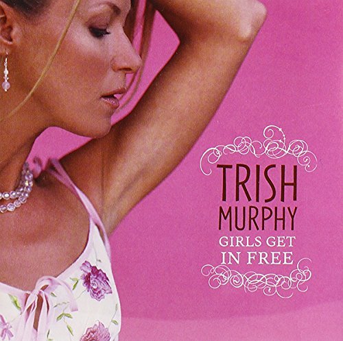 Trish Murphy/Girls Get In Free