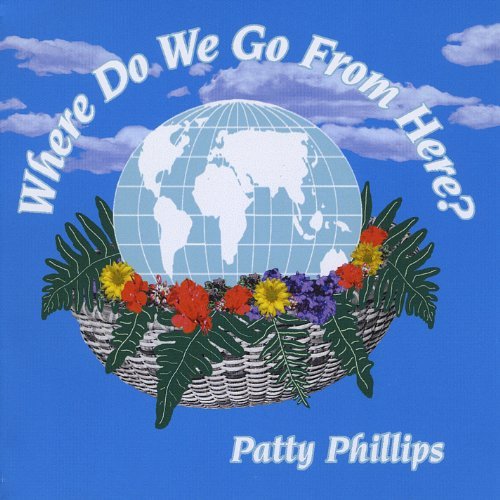 Patty Phillips/Where Do We Go From Here?