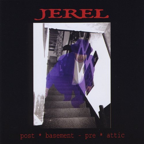 Jerel/Post Basement-Pre Attick