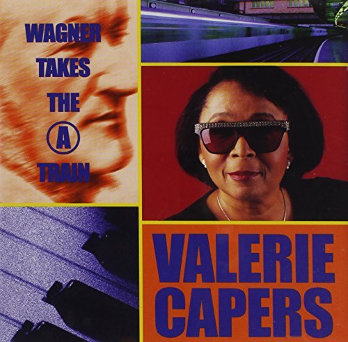 Wagner/Capers/Wagner Takes The A Train@Valerie Capers