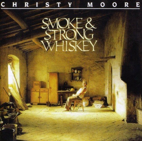 Christy Moore/Smoke & Strong Whiskey@Import-Gbr