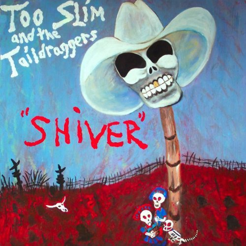 Too Slim & The Taildraggers/Shiver