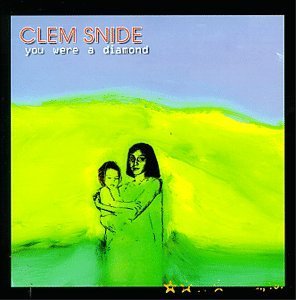 Clem Snide/You Were A Diamond