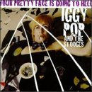 Iggy & The Stooges Pop/Your Pretty Face Is Going To H