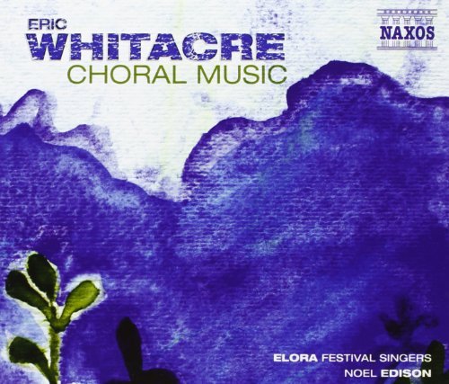 E. Whitacre/Eric Whitacre: Choral Music@Edison/Elora Festival Singers/