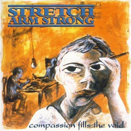 Stretch Arm Strong/Compassion Fills The Void