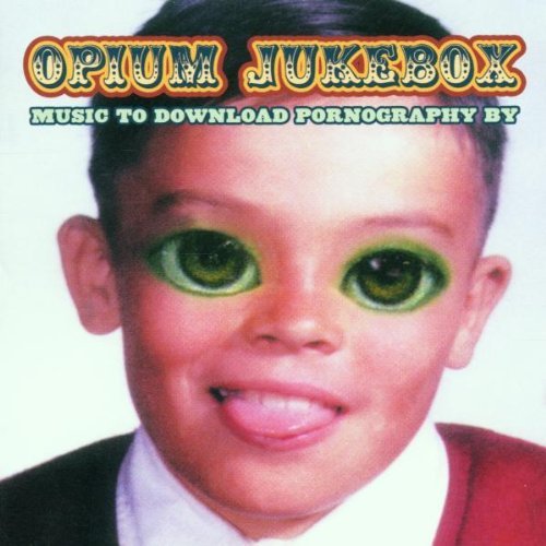 Opium Jukebox/Music To Download Pornography