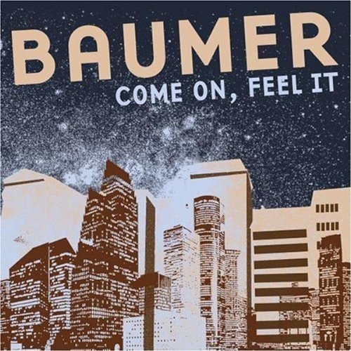 Baumer/Come On Feel It