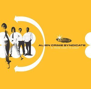 Alien Crime Syndicate/Xl From Coast To Coast
