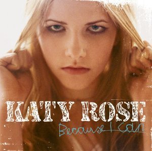 Katy Rose/Because I Can