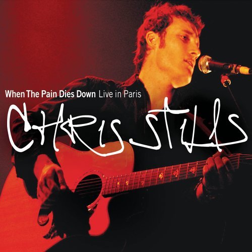 Chris Stills/When The Pain Dies Down-Live I