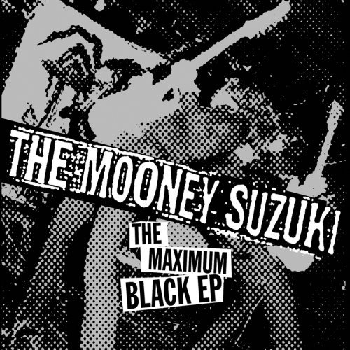 Mooney Suzuki/Maximum Black Ep